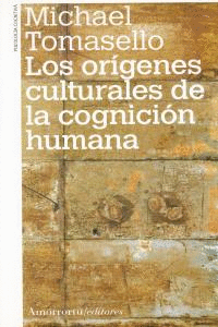 ORIGENES CULTURALES DE LA COGNICION HUMANA, LOS