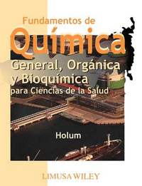 FUNDAMENTOS DE QUIMICA,GENERAL, ORGANICA Y BIOQUIMICA