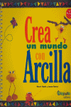 CREA UN MUNDO CON ARCILLA (LIBRO+ARCILLA)