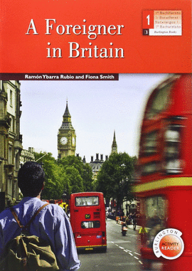 A FOREIGNER IN BRITAIN 1 BACHILLERATO (ACTIVITY READER)