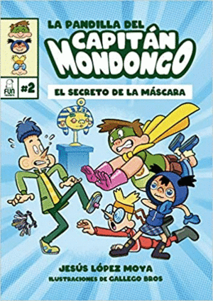 LA PANDILLA DEL CAPITAN MONDONGO 2 EL SECRETO DE LA MASCARA +8 AÑOS